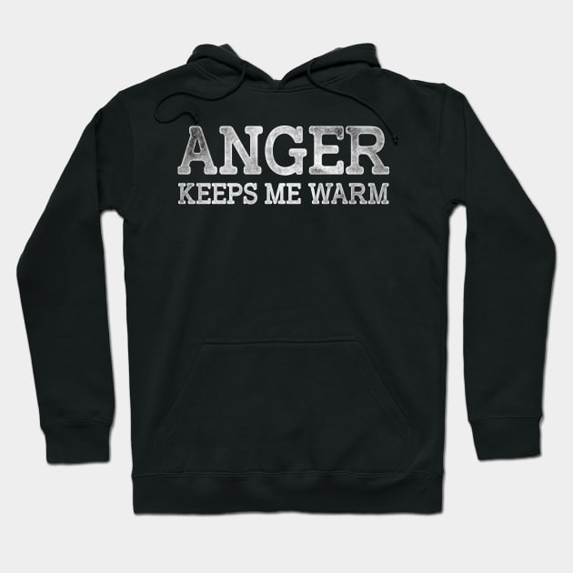 Anger Keeps Me Warm Hoodie by MonataHedd